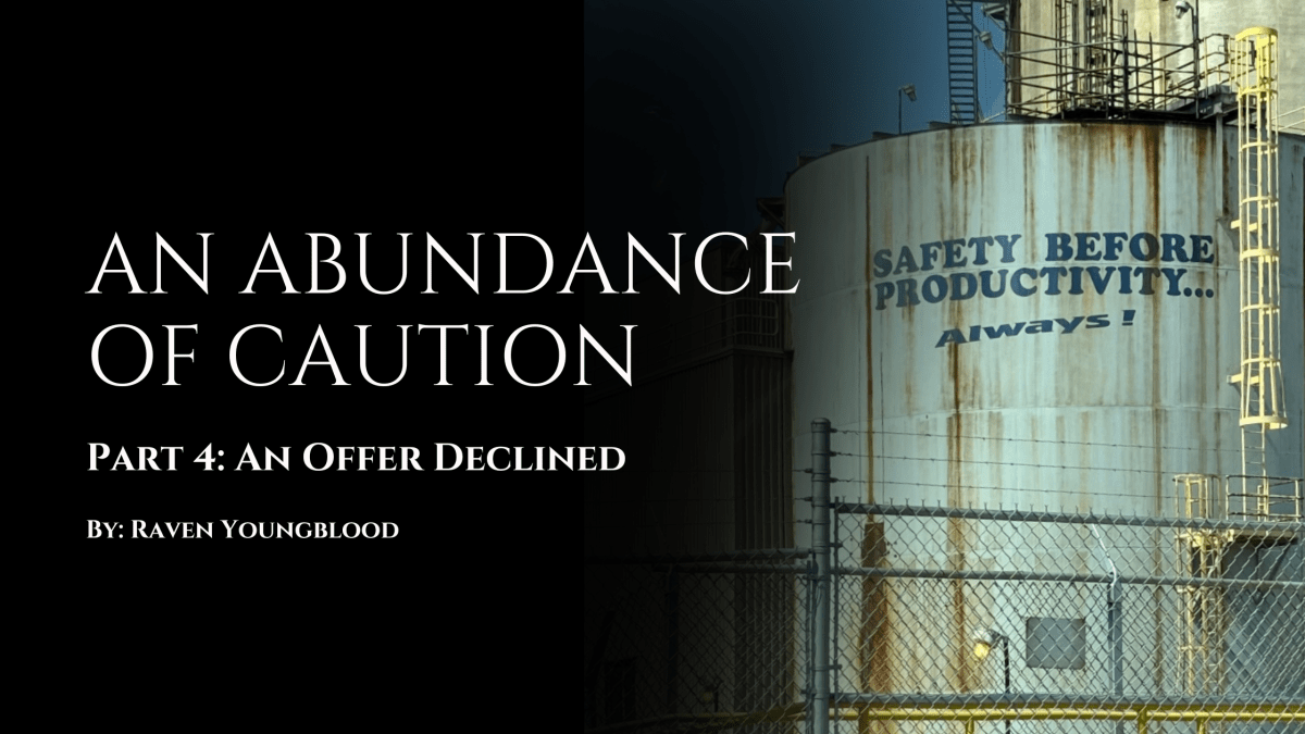 An Abundance of Caution | Part 4 | An Offer&nbsp;Declined