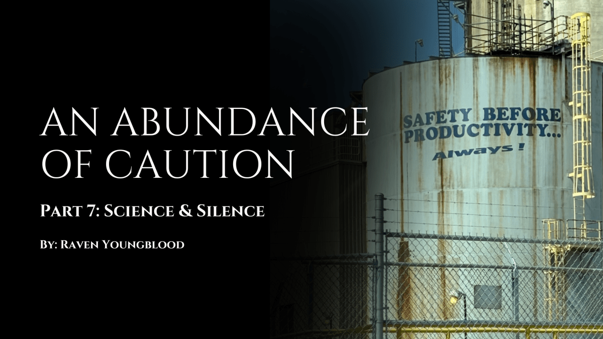 An Abundance of Caution | Part 7 | Science &&nbsp;Silence